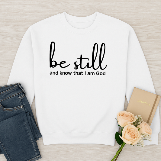 "Be Still” Faith Sweatshirt – A Cozy Reminder of God’s Presence