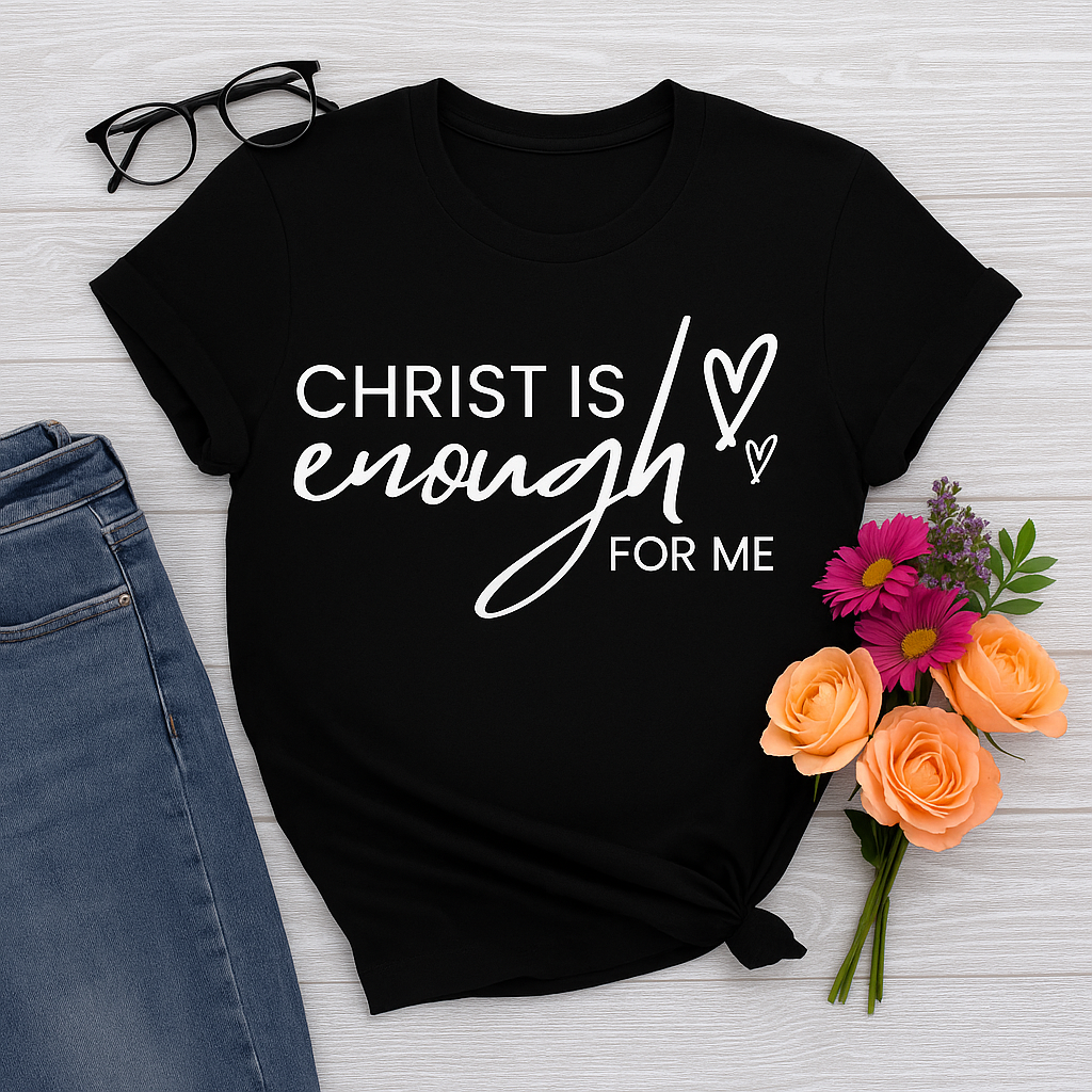 Christ Is Enough | Inspirational Christian T-Shirt with Faith Quote