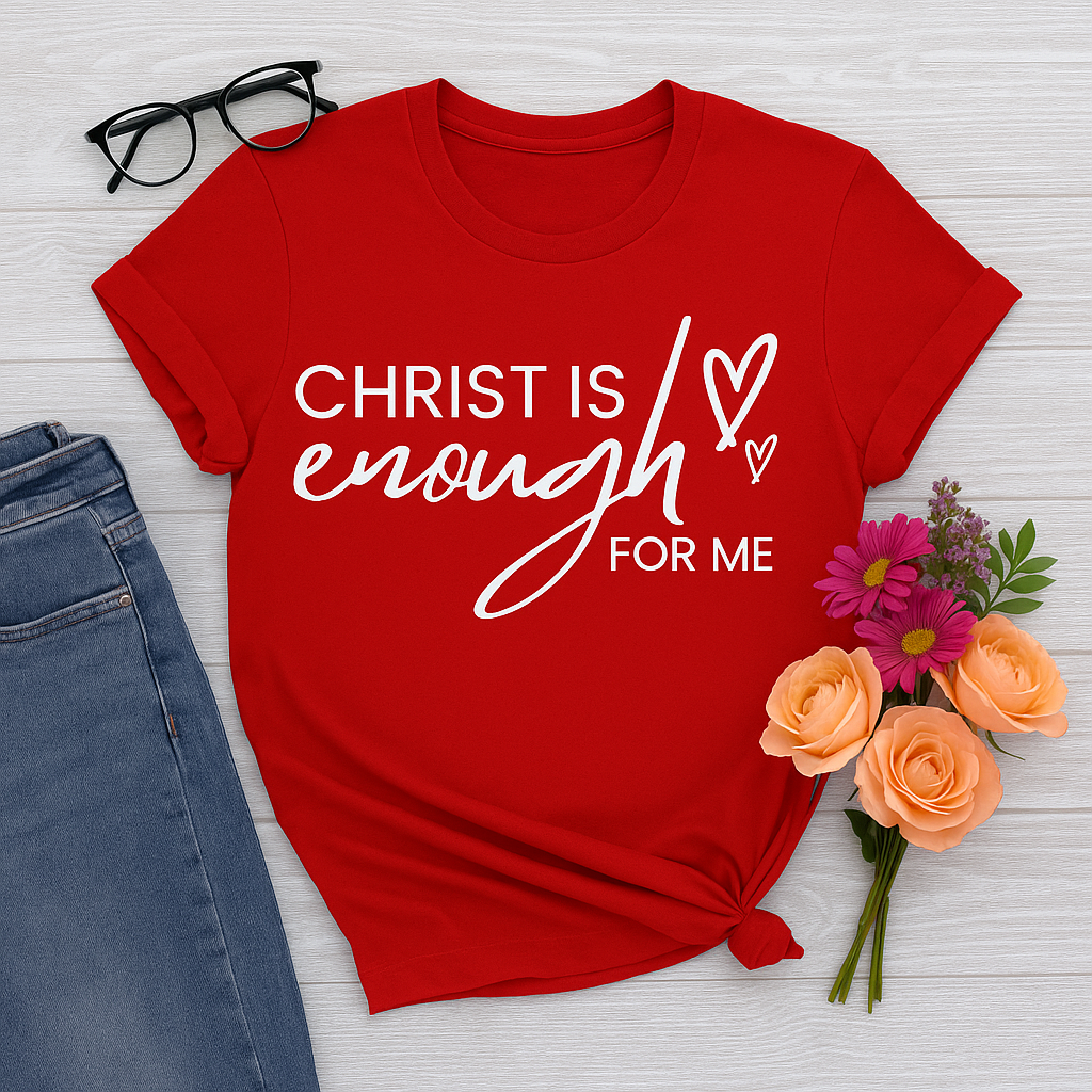 Christ Is Enough | Inspirational Christian T-Shirt with Faith Quote