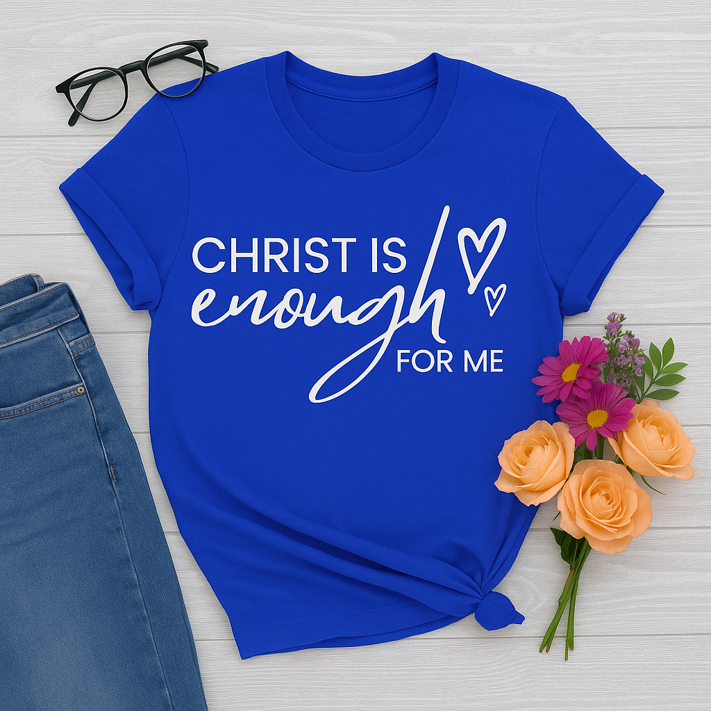 Christ Is Enough | Inspirational Christian T-Shirt with Faith Quote