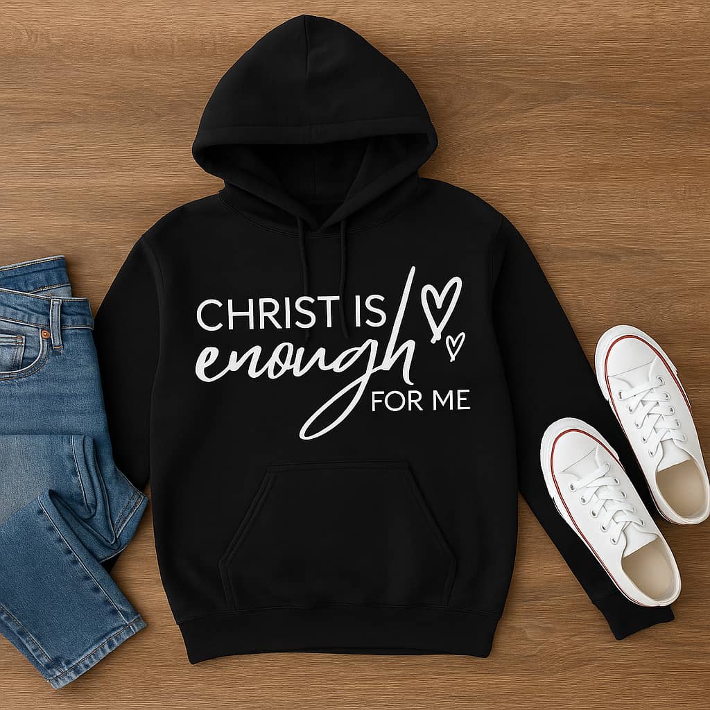 “Christ Is Enough for Me” Faith Hoodie – A Cozy Reminder of Complete Trust in Him