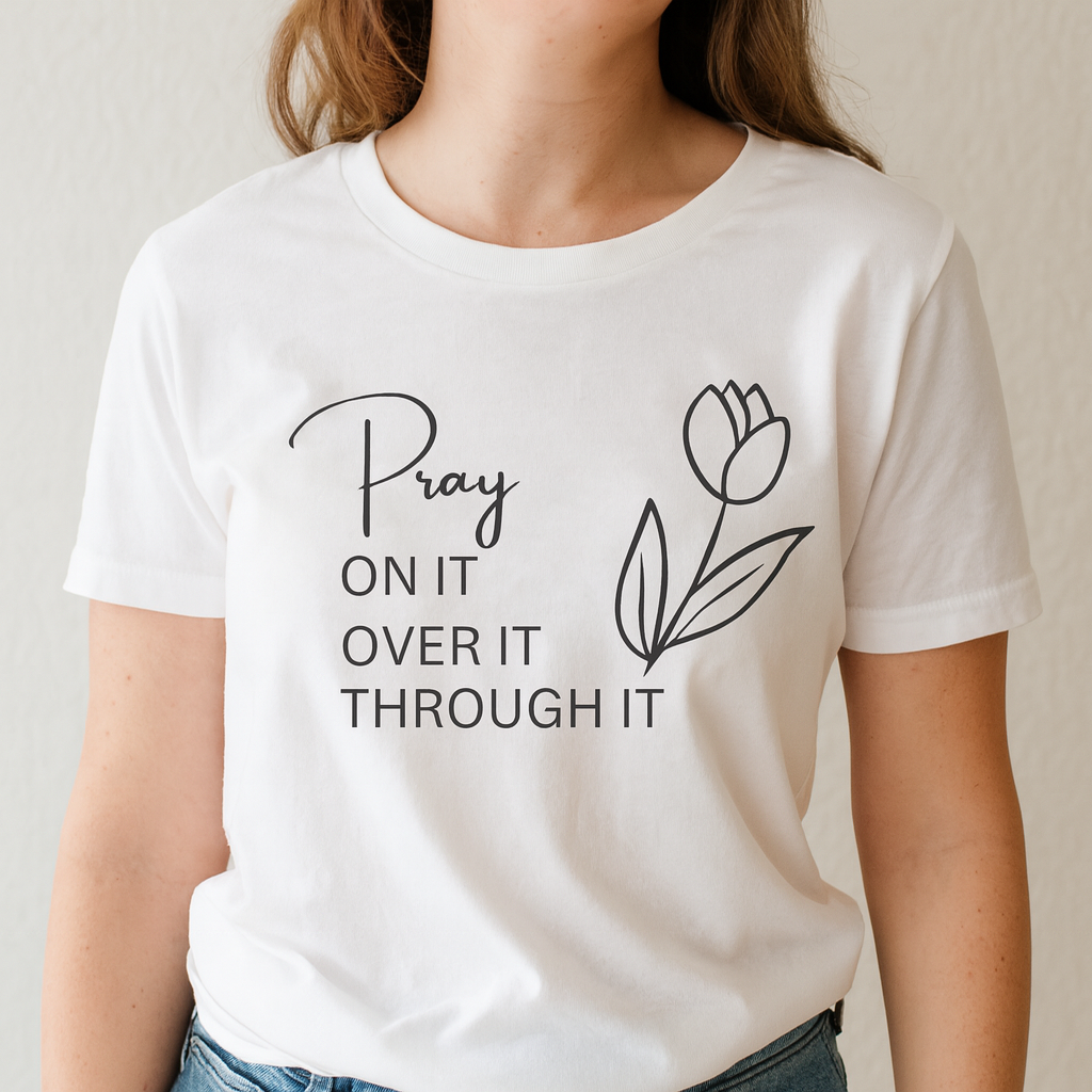 “Pray On It” Inspirational Tulip Tee – 100% Cotton, Made to Order