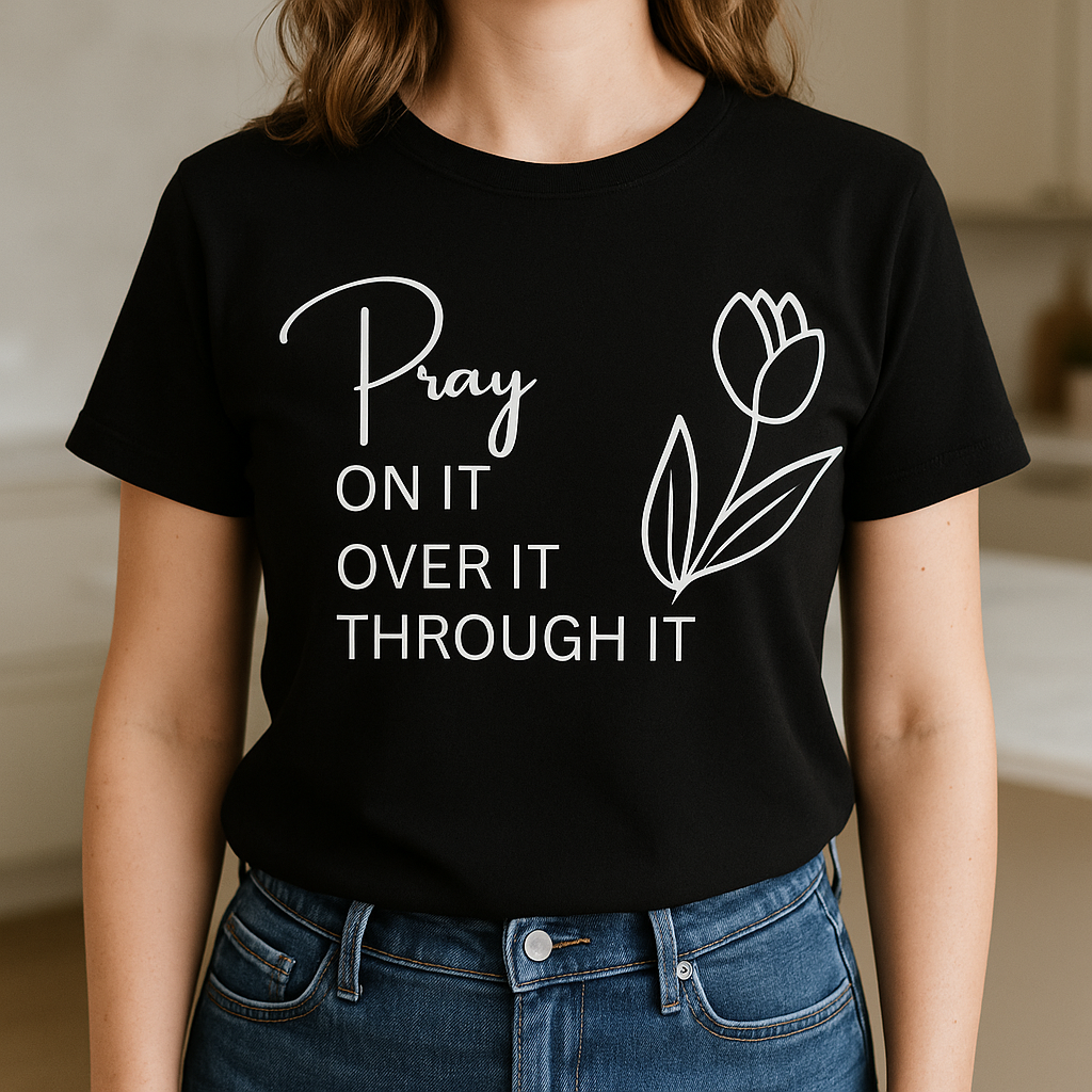 “Pray On It” Inspirational Tulip Tee – 100% Cotton, Made to Order