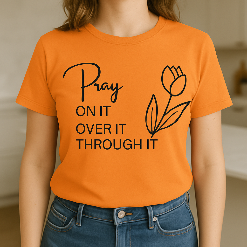 “Pray On It” Inspirational Tulip Tee – 100% Cotton, Made to Order