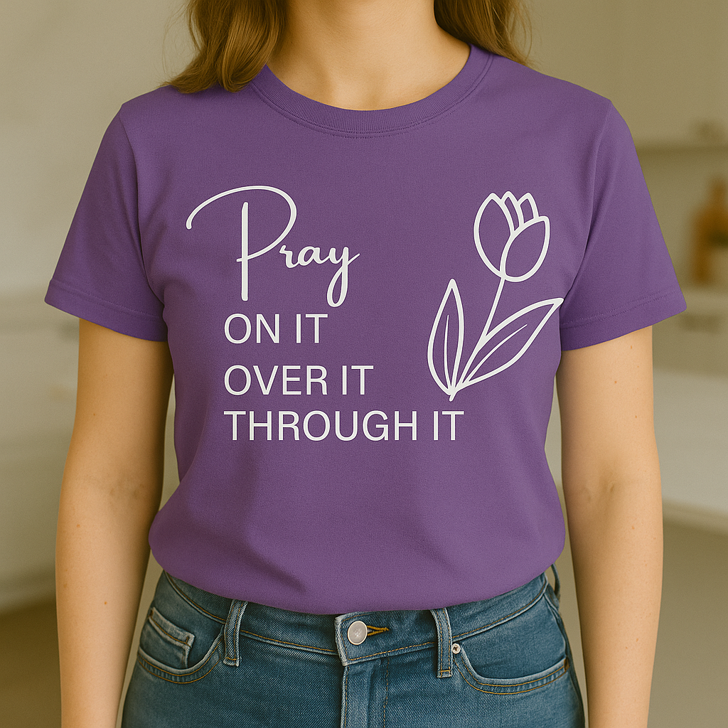 “Pray On It” Inspirational Tulip Tee – 100% Cotton, Made to Order