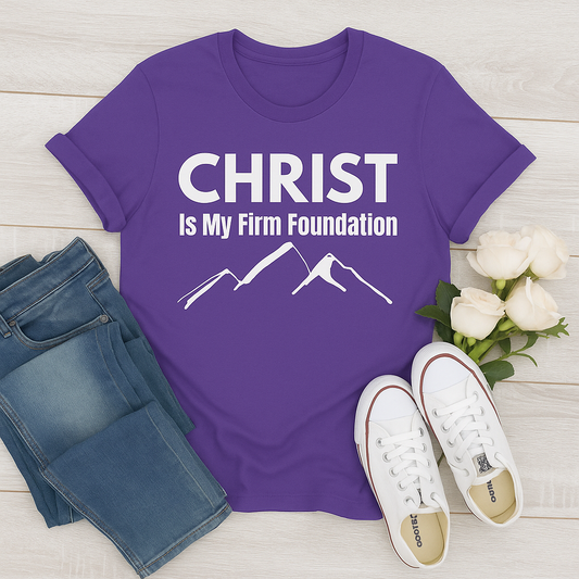 Christ Is My Firm Foundation - Christian T-Shirt