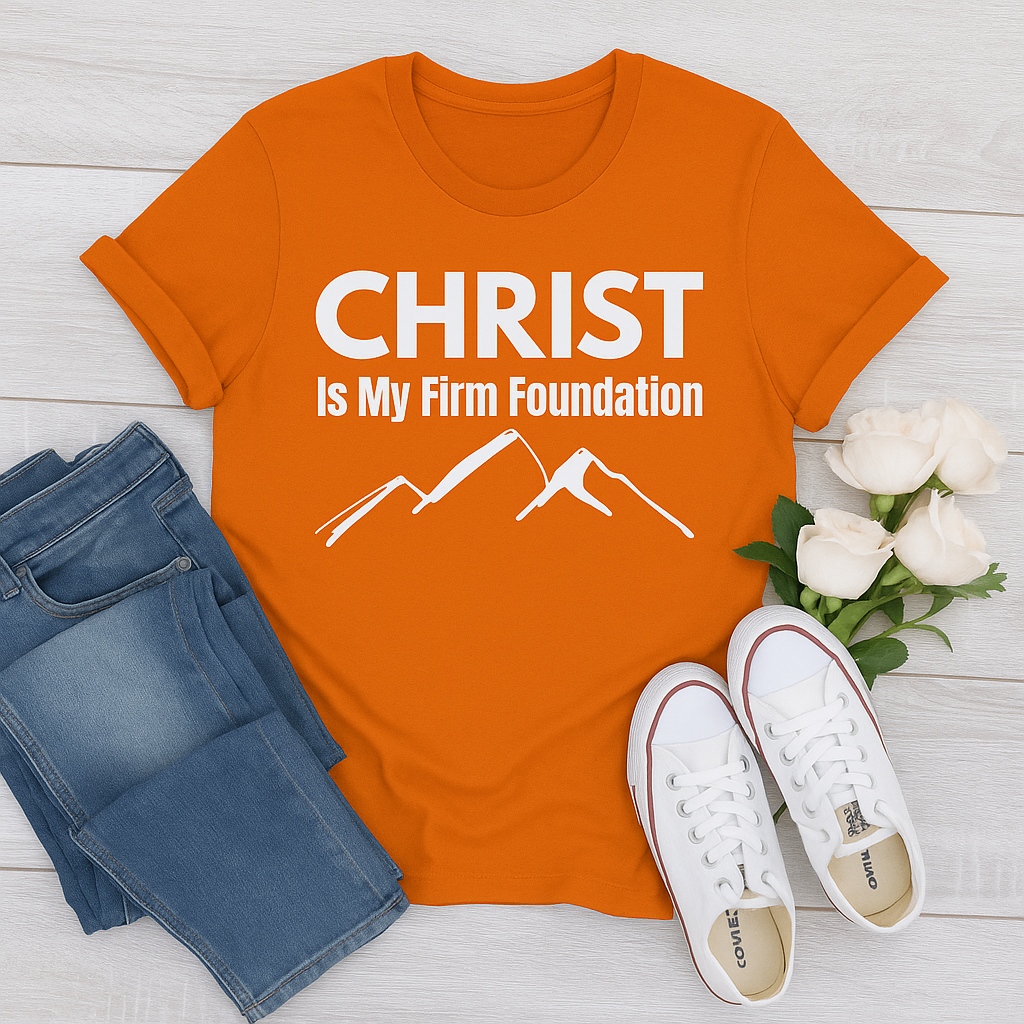 Christ Is My Firm Foundation - Christian T-Shirt