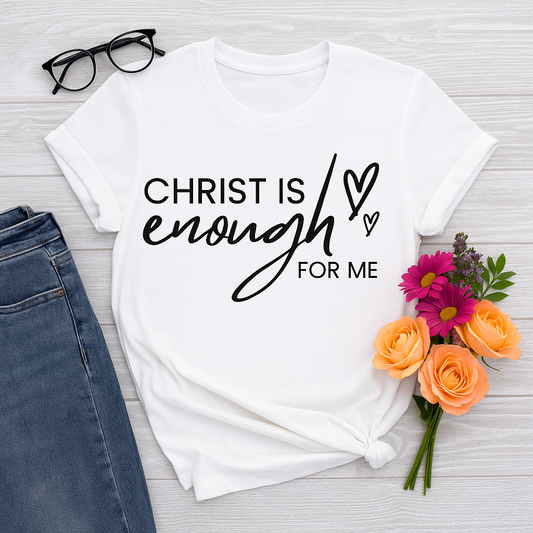 Christ Is Enough | Inspirational Christian T-Shirt with Faith Quote