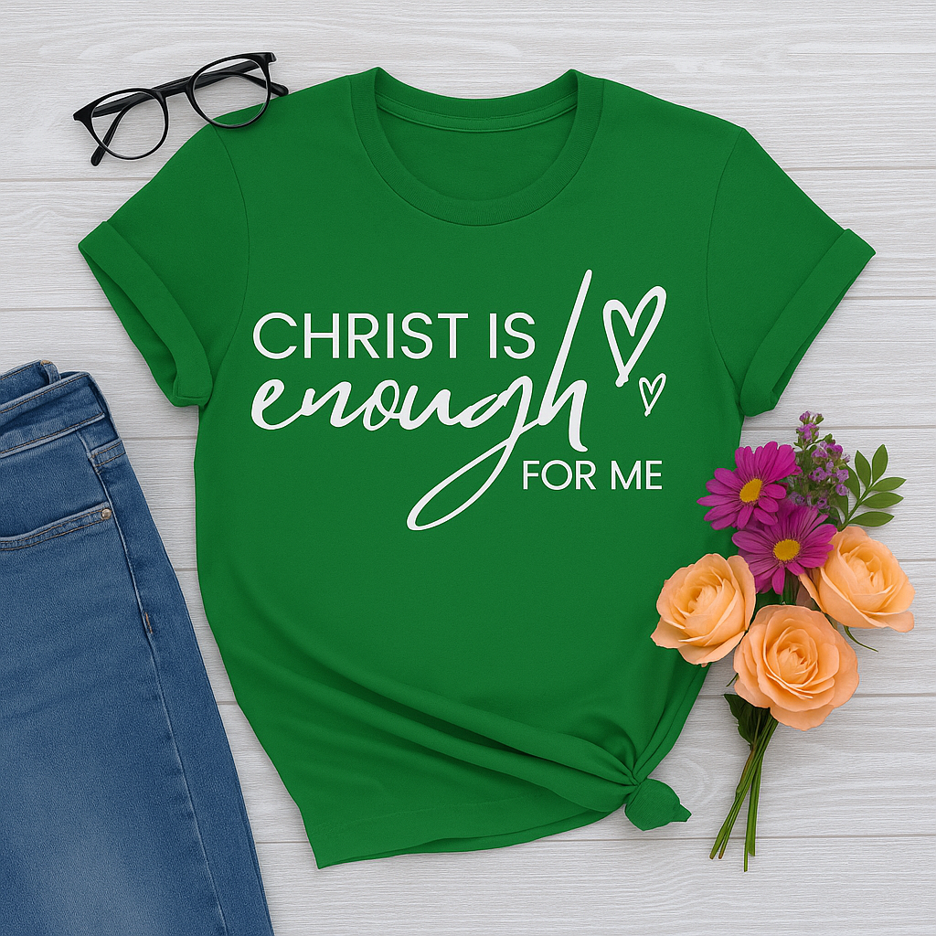 Christ Is Enough | Inspirational Christian T-Shirt with Faith Quote