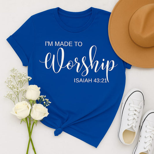 "I'm Made to Worship" Christian T-Shirt – Isaiah 43:21 Tee