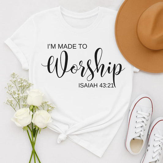 "I'm Made to Worship" Christian T-Shirt – Isaiah 43:21 Tee