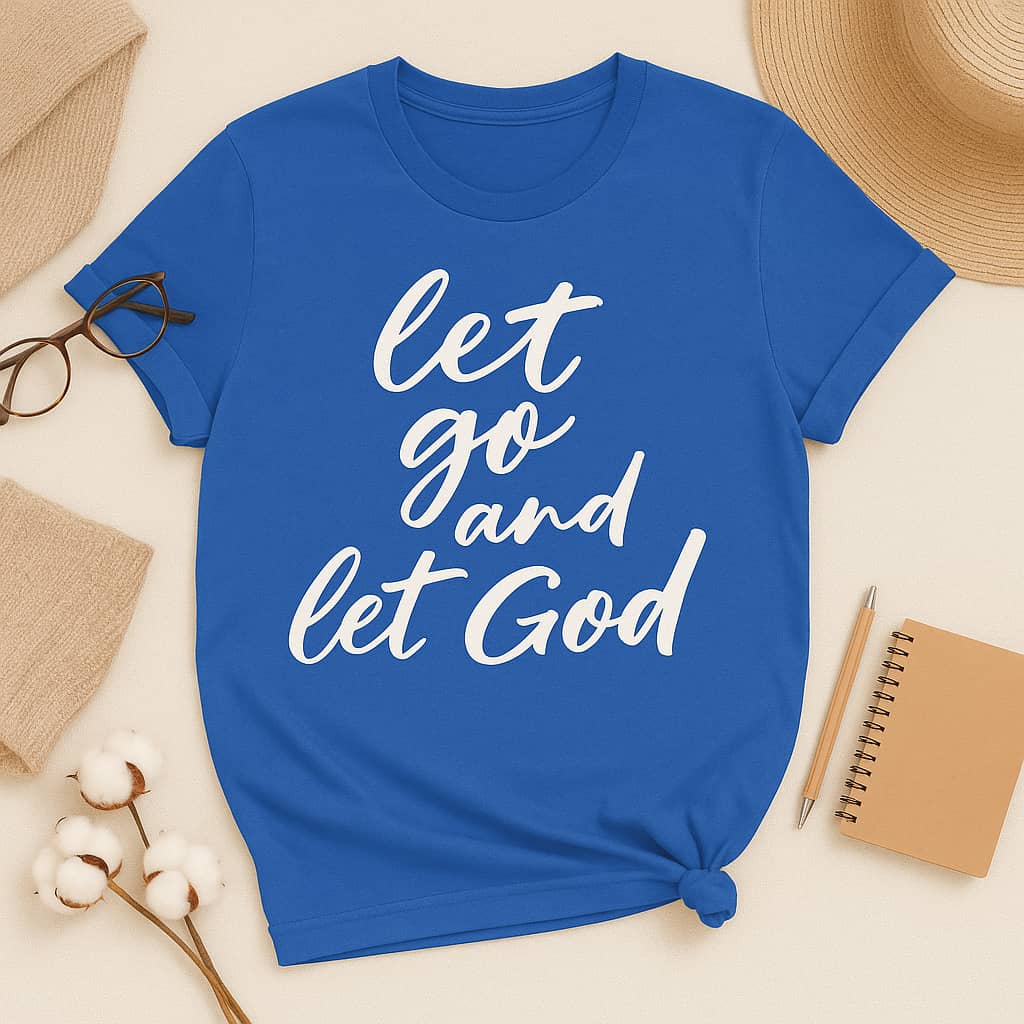 “Let Go and Let God” Christian T-Shirt – A Peaceful Reminder to Trust His Plan