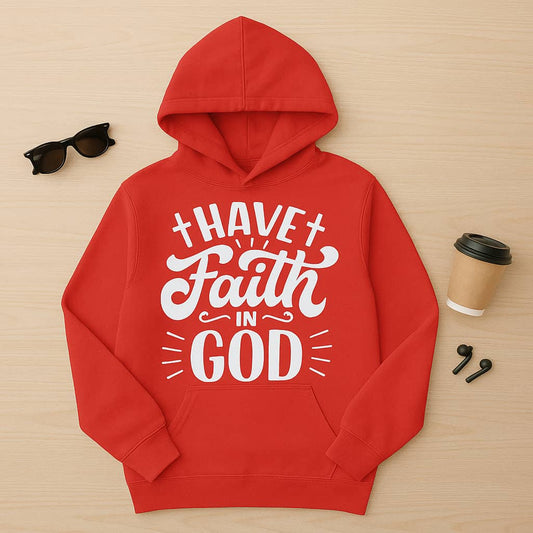 “Have Faith in God” Christian Hoodie – A Bold Reminder to Trust His Power and Promises