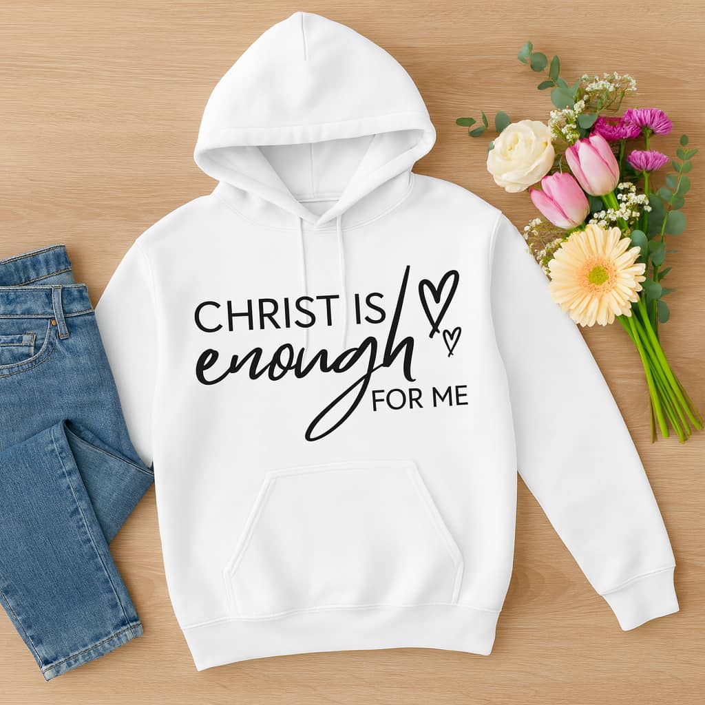 “Christ Is Enough for Me” Faith Hoodie – A Cozy Reminder of Complete Trust in Him