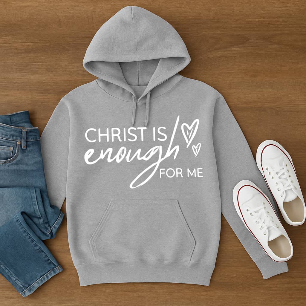 “Christ Is Enough for Me” Faith Hoodie – A Cozy Reminder of Complete Trust in Him