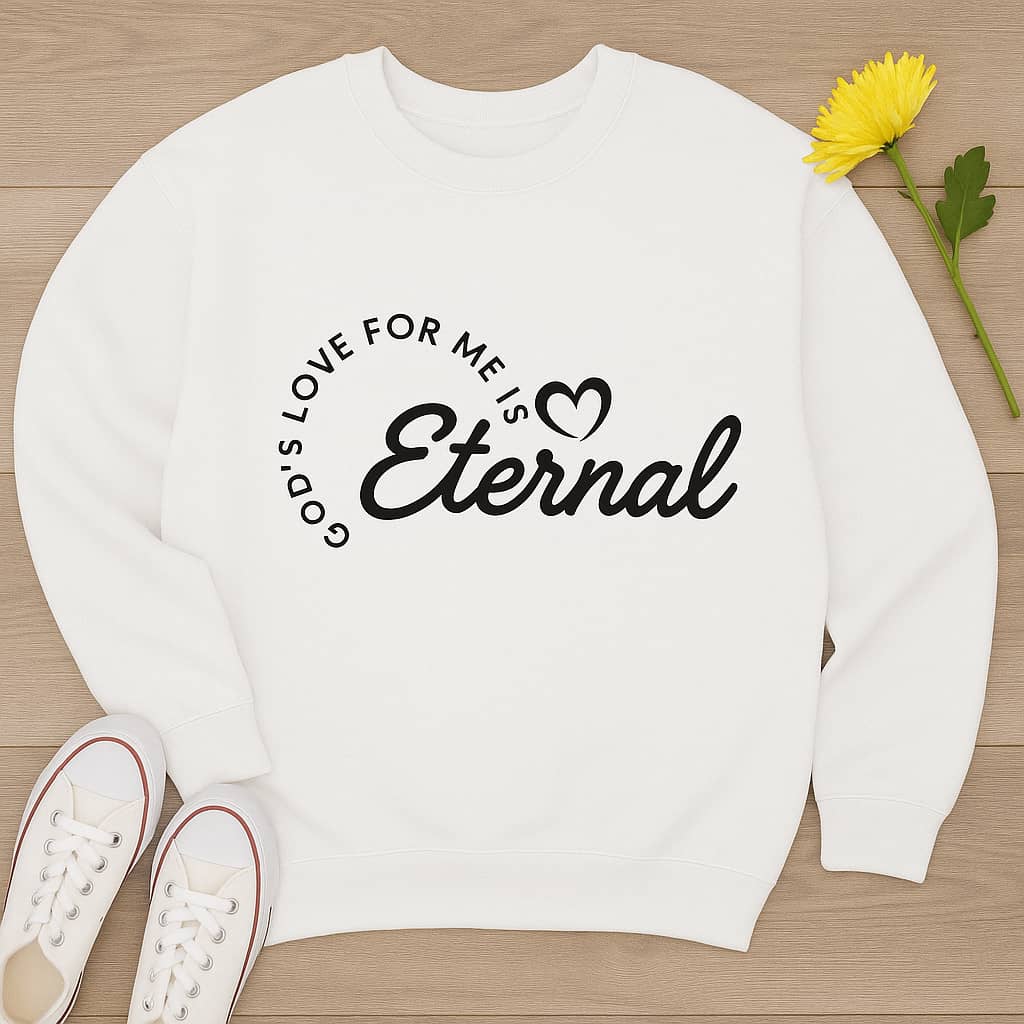 “God’s Love for Me Is Eternal” Christian Sweatshirt – Cozy Faith Reminder for Everyday Wear