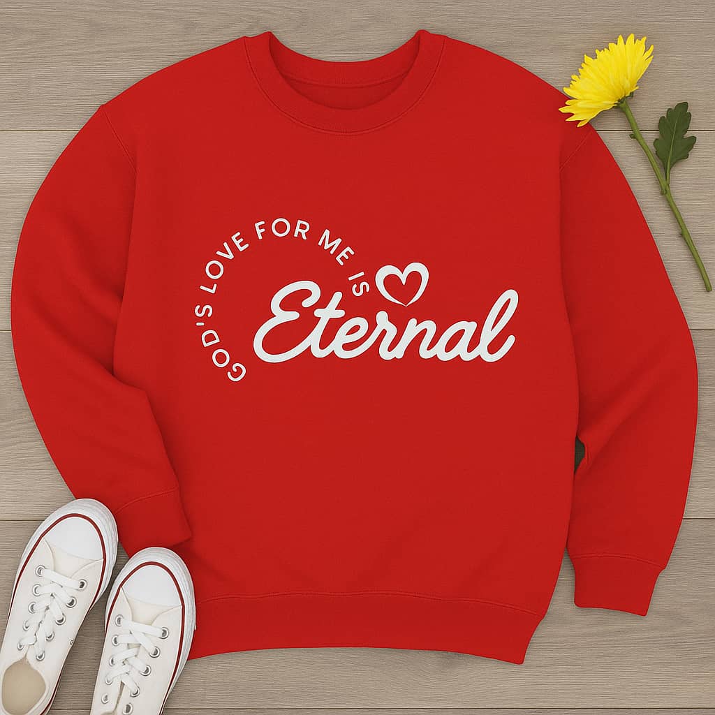 “God’s Love for Me Is Eternal” Christian Sweatshirt – Cozy Faith Reminder for Everyday Wear
