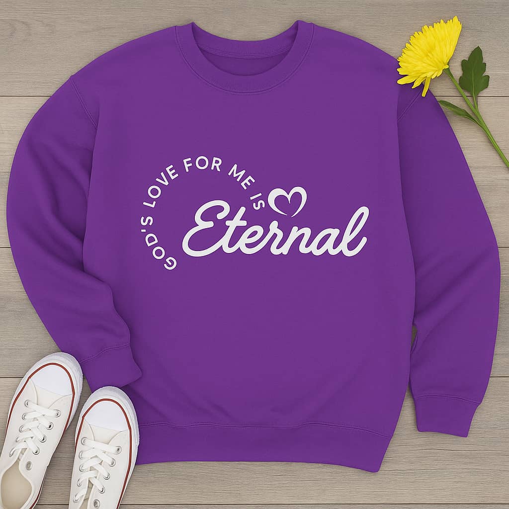 “God’s Love for Me Is Eternal” Christian Sweatshirt – Cozy Faith Reminder for Everyday Wear
