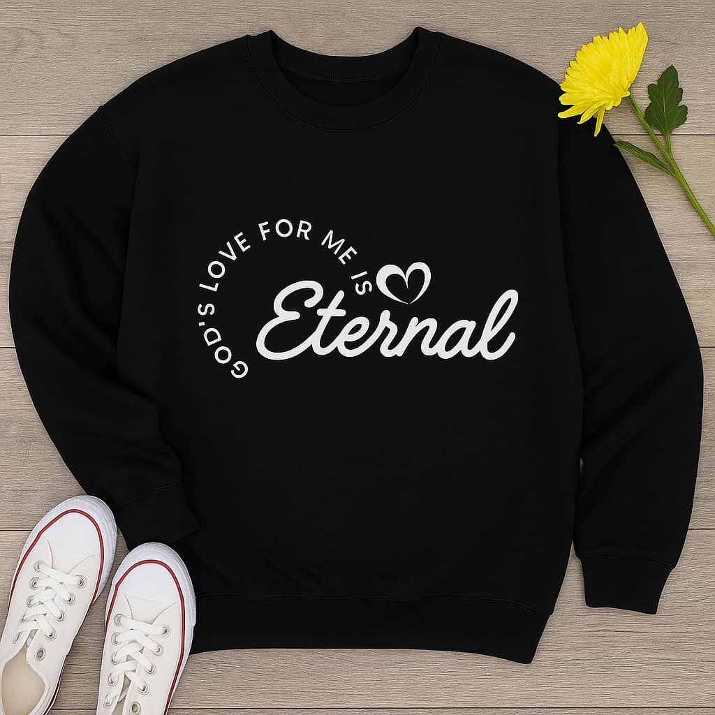 “God’s Love for Me Is Eternal” Christian Sweatshirt – Cozy Faith Reminder for Everyday Wear