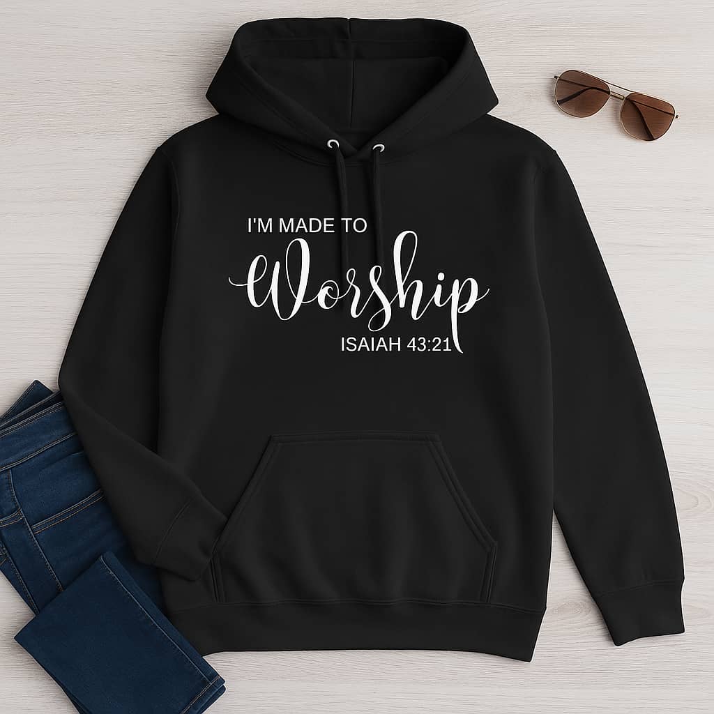 “I’m Made to Worship” Christian Hoodie – Inspired by Isaiah 43:21, A Declaration of Faith and Purpose
