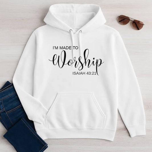 “I’m Made to Worship” Christian Hoodie – Inspired by Isaiah 43:21, A Declaration of Faith and Purpose
